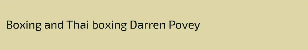 Boxing and Thai boxing Darren Povey